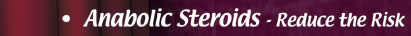 Anabolic Steroids - Reduce the Risk