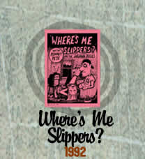 Where's me Slippers? 1992